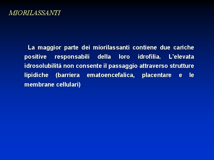 MIORILASSANTI La maggior parte dei miorilassanti contiene due cariche positive responsabili della loro idrofilia.