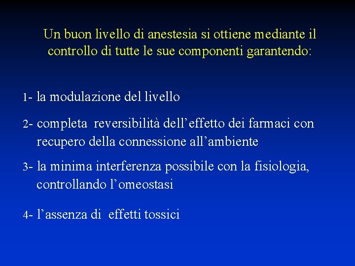 Un buon livello di anestesia si ottiene mediante il controllo di tutte le sue