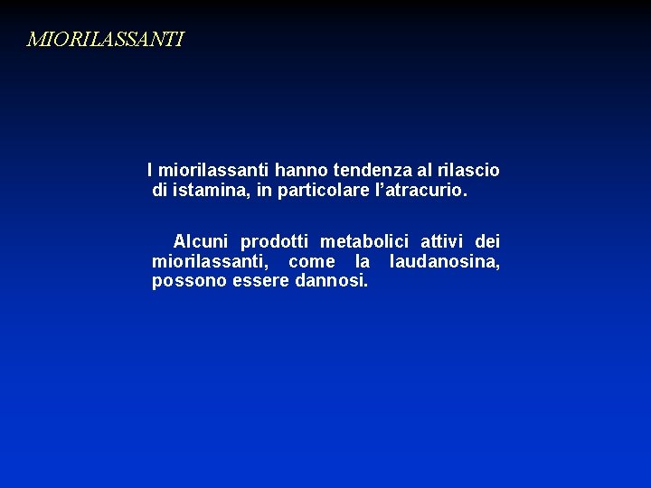 MIORILASSANTI I miorilassanti hanno tendenza al rilascio di istamina, in particolare l’atracurio. Alcuni prodotti