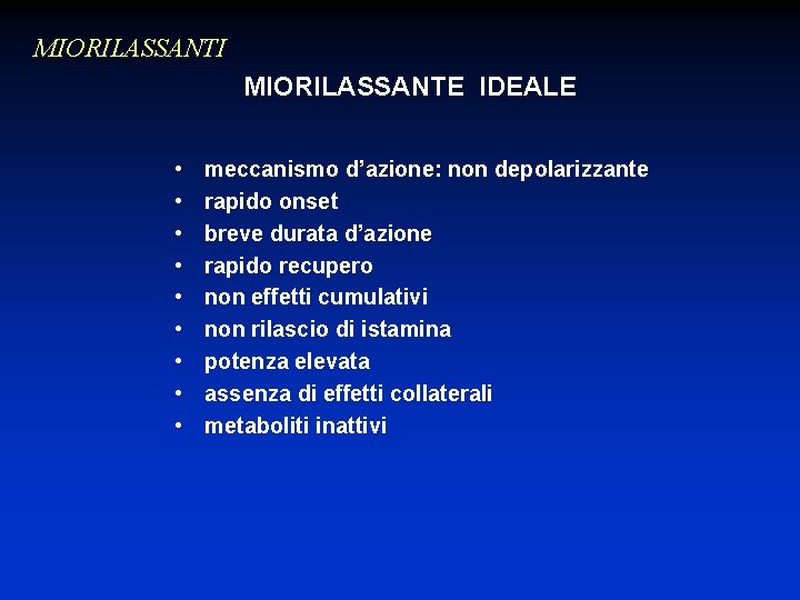 MIORILASSANTI MIORILASSANTE IDEALE • • • meccanismo d’azione: non depolarizzante rapido onset breve durata