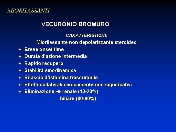 MIORILASSANTI VECURONIO BROMURO CARATTERISTICHE « « « « Miorilassante non depolarizzante steroideo Breve onset