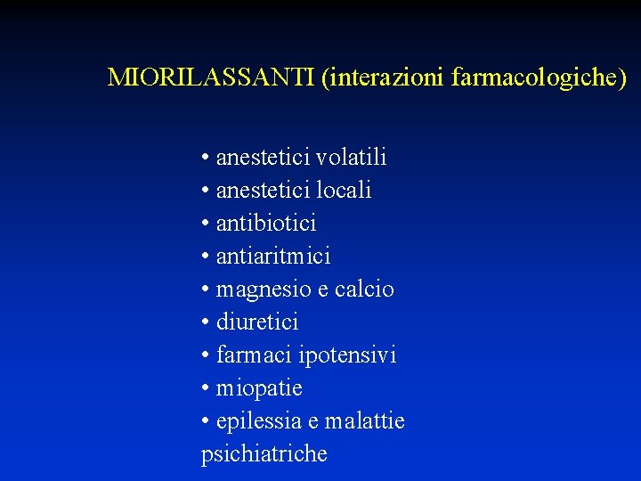 MIORILASSANTI (interazioni farmacologiche) • anestetici volatili • anestetici locali • antibiotici • antiaritmici •