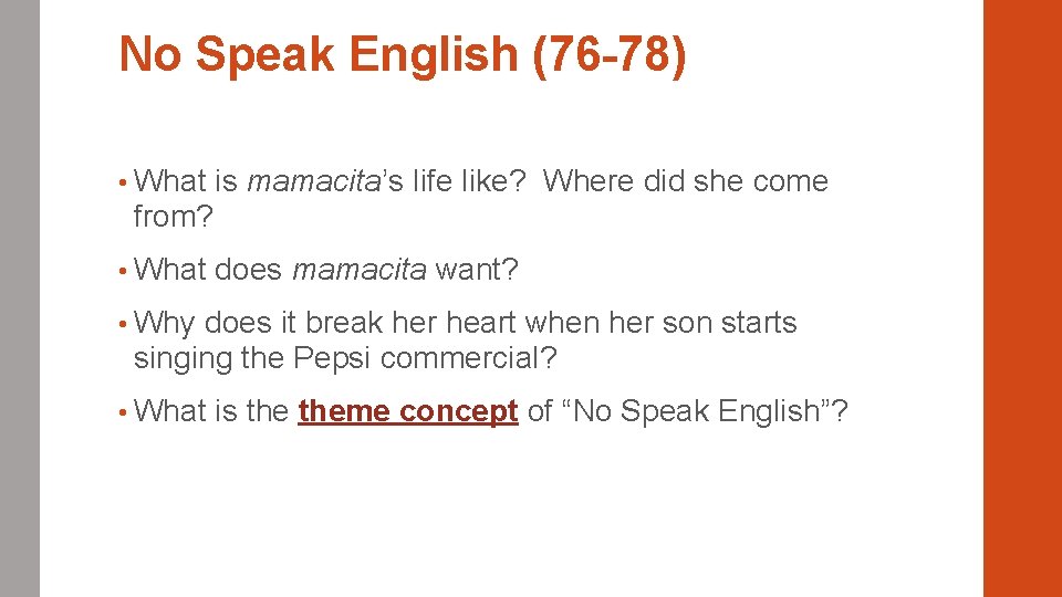 No Speak English (76 -78) • What is mamacita’s life like? Where did she