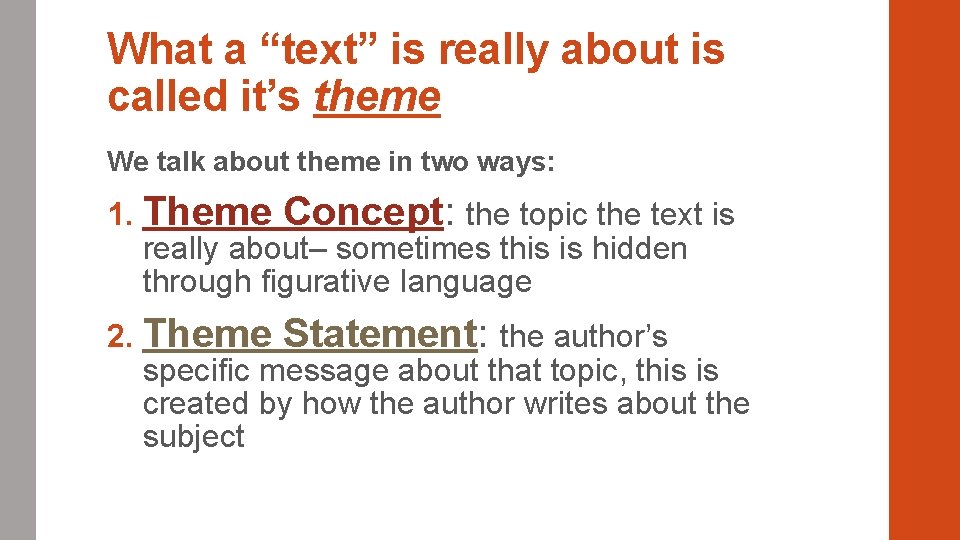 What a “text” is really about is called it’s theme We talk about theme