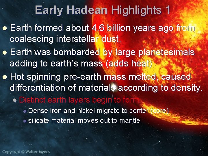 Early Hadean Highlights 1 Earth formed about 4. 6 billion years ago from coalescing