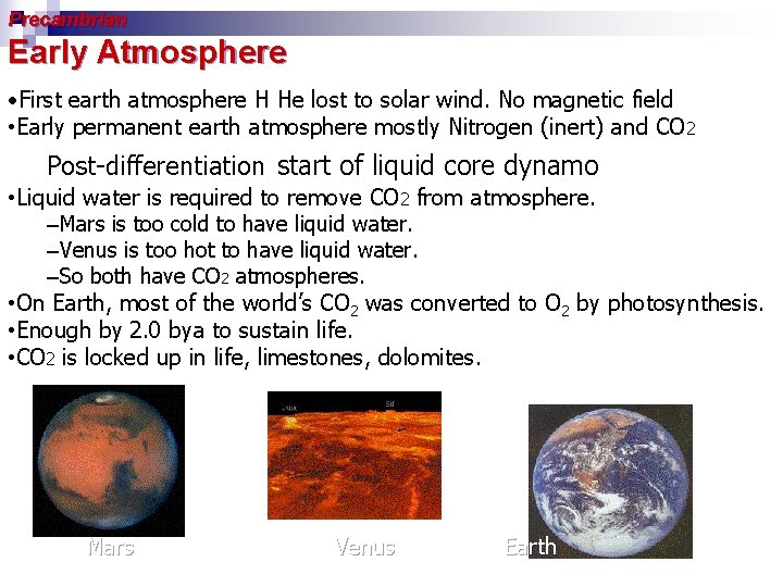 Precambrian Early Atmosphere • First earth atmosphere H He lost to solar wind. No