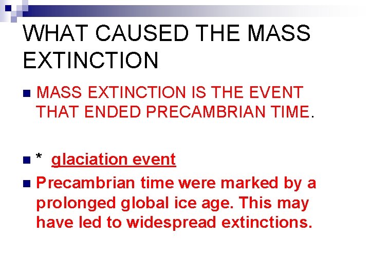 WHAT CAUSED THE MASS EXTINCTION n MASS EXTINCTION IS THE EVENT THAT ENDED PRECAMBRIAN