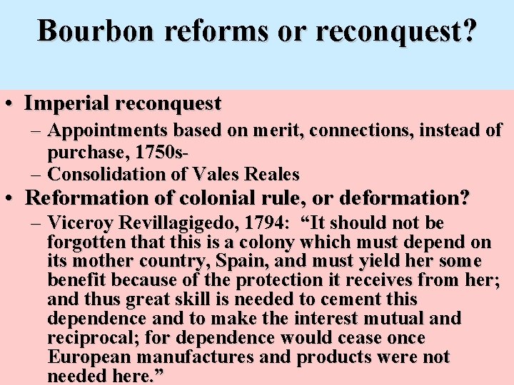 Bourbon reforms or reconquest? • Imperial reconquest – Appointments based on merit, connections, instead
