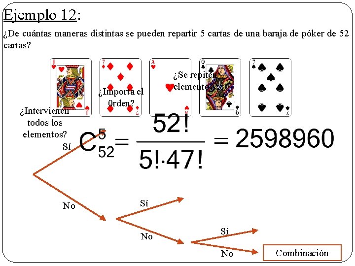 Ejemplo 12: ¿De cuántas maneras distintas se pueden repartir 5 cartas de una baraja