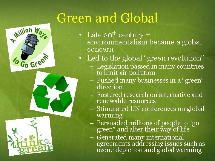 Green and Global • Late 20 th century = environmentalism became a global concern