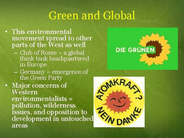Green and Global • This environmental movement spread to other parts of the West