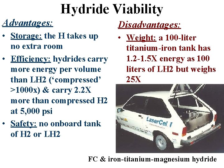 Hydride Viability Advantages: Disadvantages: • Storage: the H takes up no extra room •