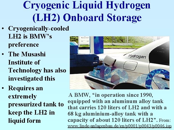 Cryogenic Liquid Hydrogen (LH 2) Onboard Storage • Cryogenically-cooled LH 2 is BMW’s preference