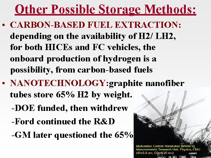 Other Possible Storage Methods: • CARBON-BASED FUEL EXTRACTION: depending on the availability of H