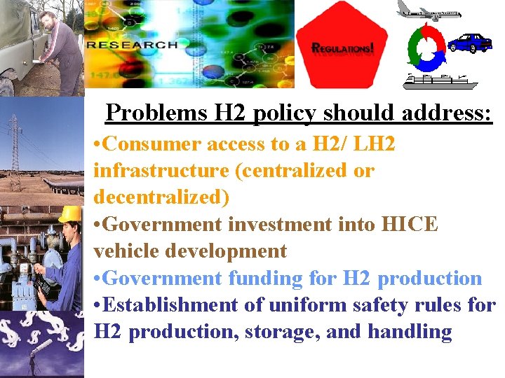 Problems H 2 policy should address: • Consumer access to a H 2/ LH