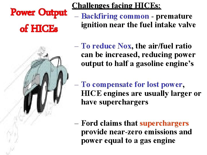 Power Output of HICEs Challenges facing HICEs: – Backfiring common - premature ignition near