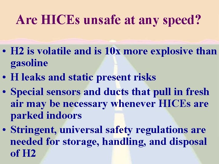 Are HICEs unsafe at any speed? • H 2 is volatile and is 10