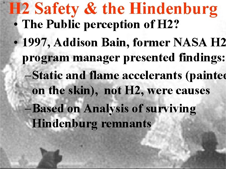 H 2 Safety & the Hindenburg • The Public perception of H 2? •