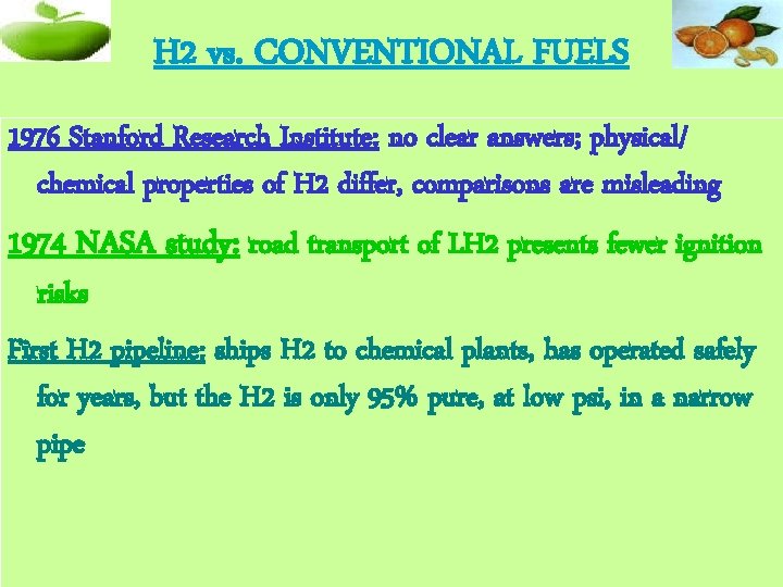 H 2 vs. CONVENTIONAL FUELS 1976 Stanford Research Institute: no clear answers; physical/ chemical