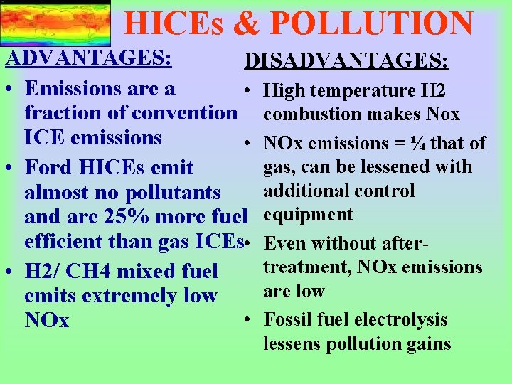 HICEs & POLLUTION ADVANTAGES: DISADVANTAGES: • Emissions are a • High temperature H 2