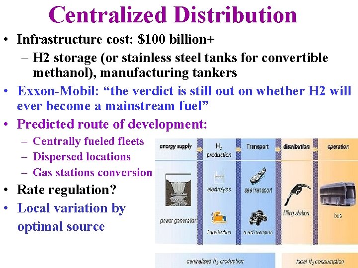 Centralized Distribution • Infrastructure cost: $100 billion+ – H 2 storage (or stainless steel