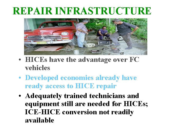 REPAIR INFRASTRUCTURE • HICEs have the advantage over FC vehicles • Developed economies already