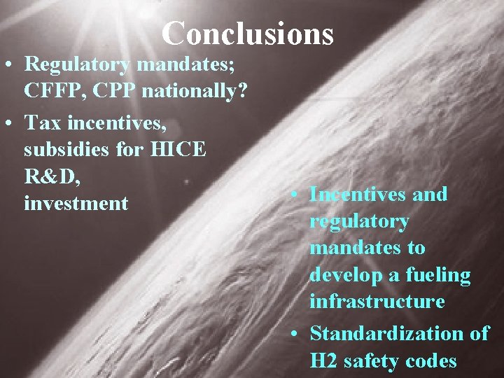 Conclusions • Regulatory mandates; CFFP, CPP nationally? • Tax incentives, subsidies for HICE R&D,