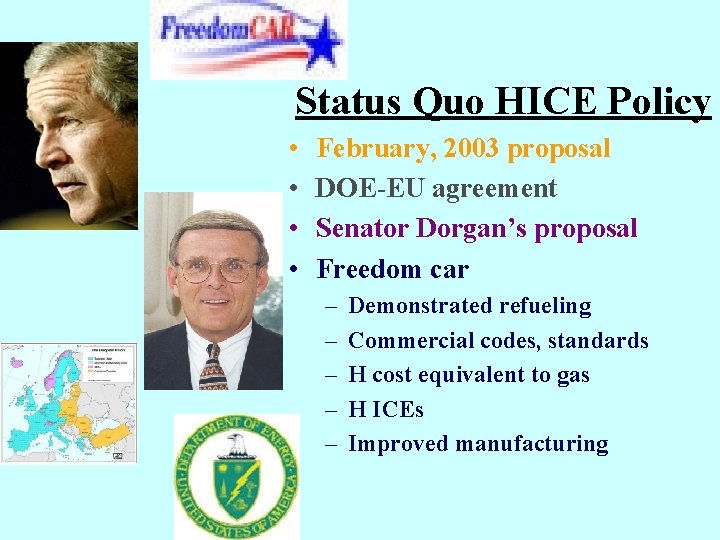 Status Quo HICE Policy • • February, 2003 proposal DOE-EU agreement Senator Dorgan’s proposal