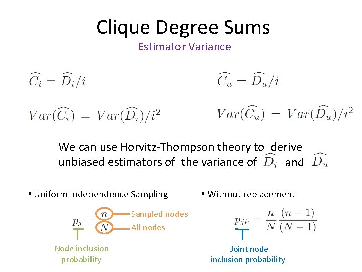 Clique Degree Sums Estimator Variance We can use Horvitz-Thompson theory to derive unbiased estimators