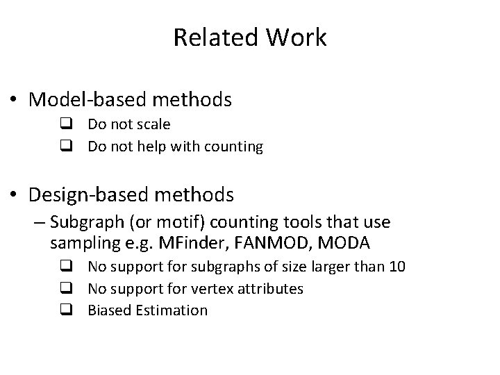 Related Work • Model-based methods q Do not scale q Do not help with