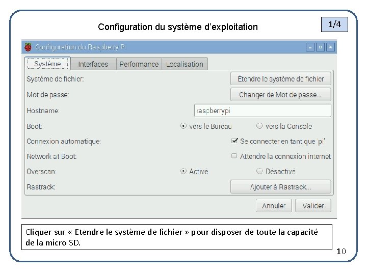 Configuration du système d’exploitation Cliquer sur « Etendre le système de fichier » pour