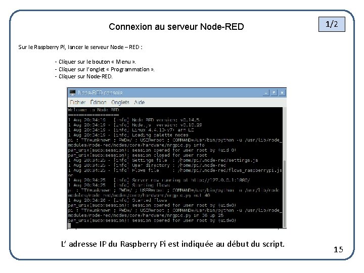 Connexion au serveur Node-RED 1/2 Sur le Raspberry Pi, lancer le serveur Node –