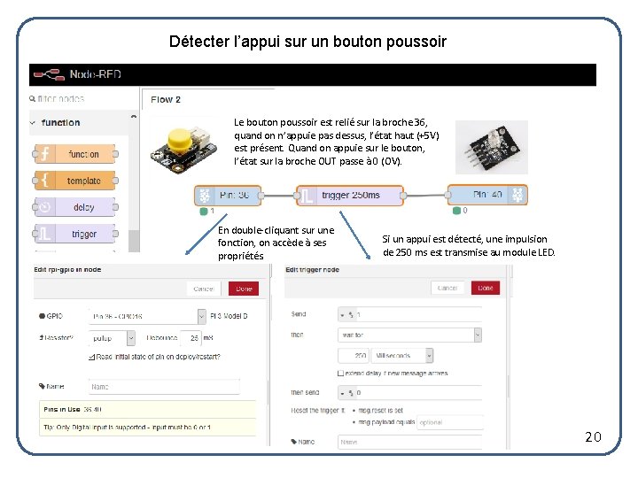 Détecter l’appui sur un bouton poussoir Le bouton poussoir est relié sur la broche