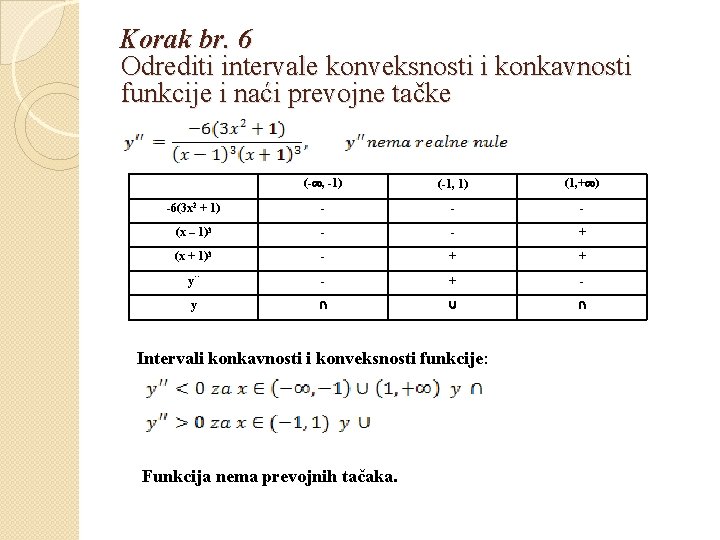 Korak br. 6 Odrediti intervale konveksnosti i konkavnosti funkcije i naći prevojne tačke (-∞,