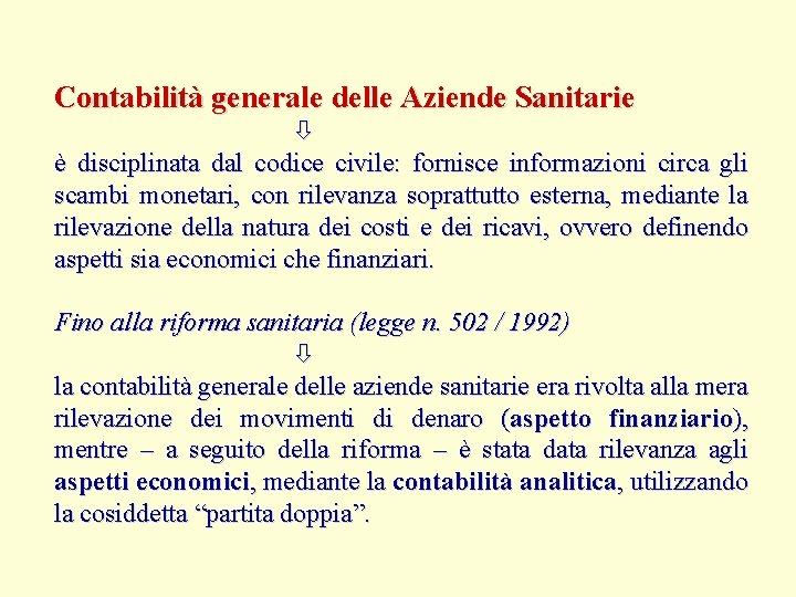 Contabilità generale delle Aziende Sanitarie è disciplinata dal codice civile: fornisce informazioni circa gli