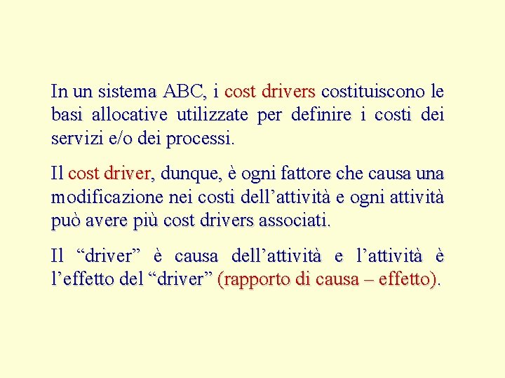 In un sistema ABC, i cost drivers costituiscono le basi allocative utilizzate per definire