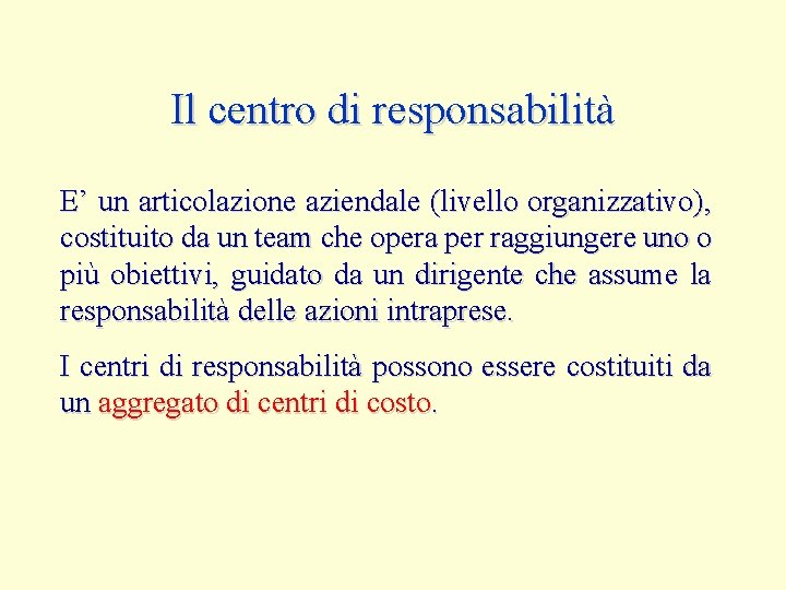 Il centro di responsabilità E’ un articolazione aziendale (livello organizzativo), costituito da un team