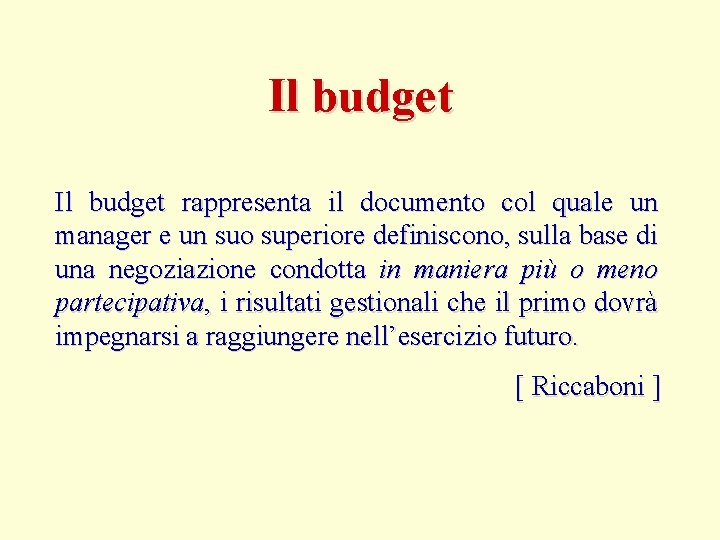 Il budget rappresenta il documento col quale un manager e un suo superiore definiscono,