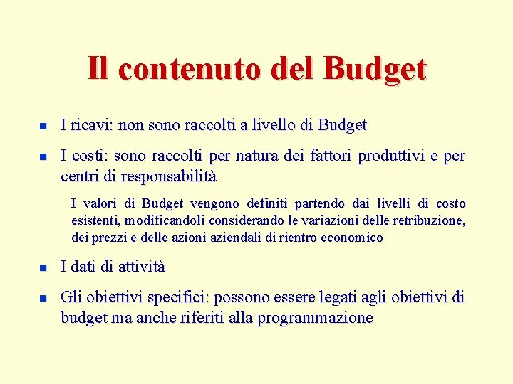 Il contenuto del Budget n n I ricavi: non sono raccolti a livello di