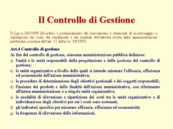 Il Controllo di Gestione D. Lgs n. 286/1999 (Riordino e potenziamento dei meccanismi e