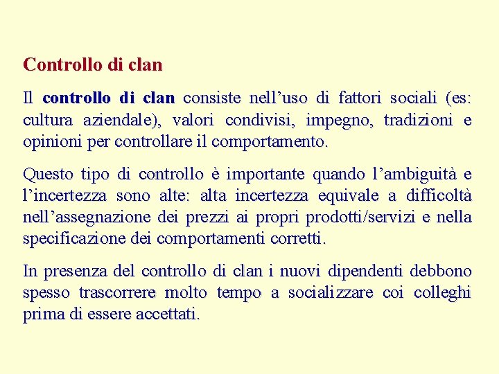 Controllo di clan Il controllo di clan consiste nell’uso di fattori sociali (es: cultura