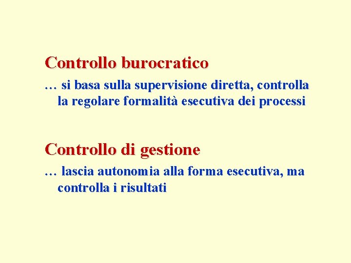 Controllo burocratico … si basa sulla supervisione diretta, controlla la regolare formalità esecutiva dei