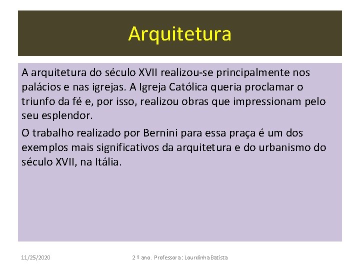 Arquitetura A arquitetura do século XVII realizou-se principalmente nos palácios e nas igrejas. A