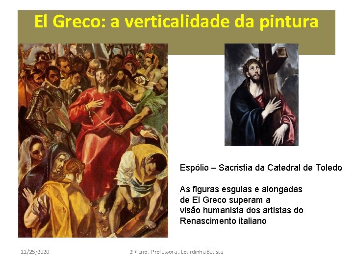 El Greco: a verticalidade da pintura Espólio – Sacristia da Catedral de Toledo As