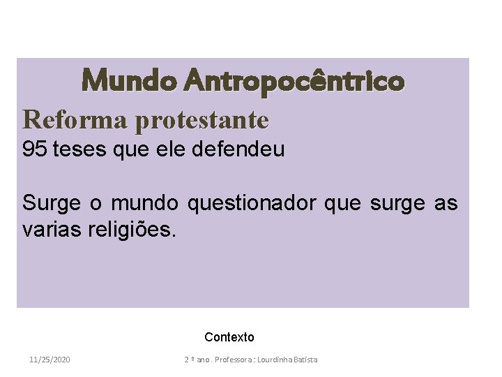 Mundo Antropocêntrico Reforma protestante 95 teses que ele defendeu Surge o mundo questionador que