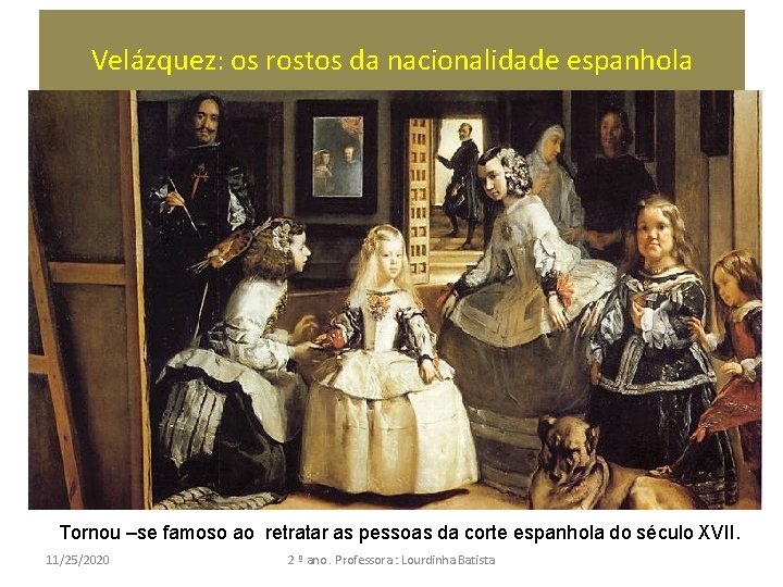 Velázquez: os rostos da nacionalidade espanhola Tornou –se famoso ao retratar as pessoas da