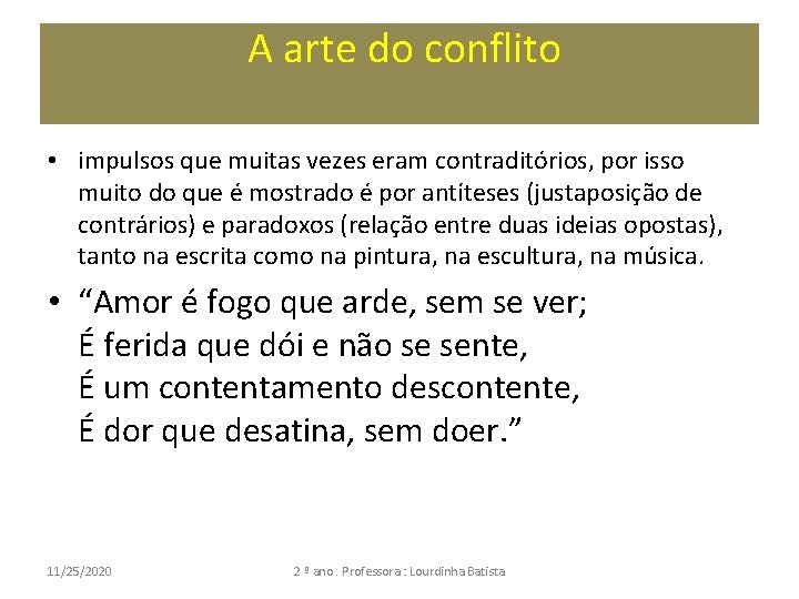  A arte do conflito • impulsos que muitas vezes eram contraditórios, por isso