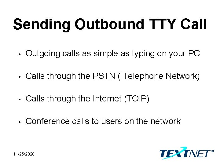 Sending Outbound TTY Call • Outgoing calls as simple as typing on your PC