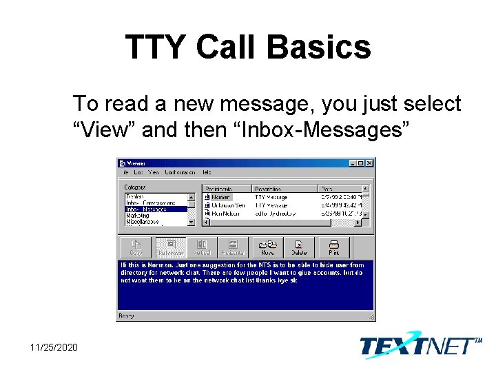 TTY Call Basics To read a new message, you just select “View” and then