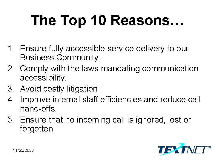 The Top 10 Reasons… 1. Ensure fully accessible service delivery to our Business Community.